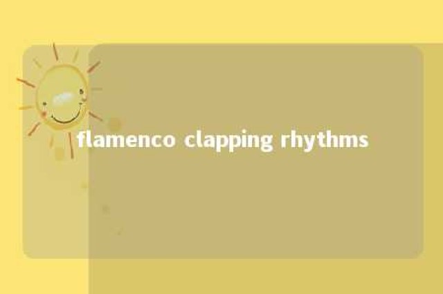 flamenco clapping rhythms 