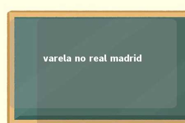 varela no real madrid 