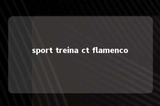 sport treina ct flamenco 