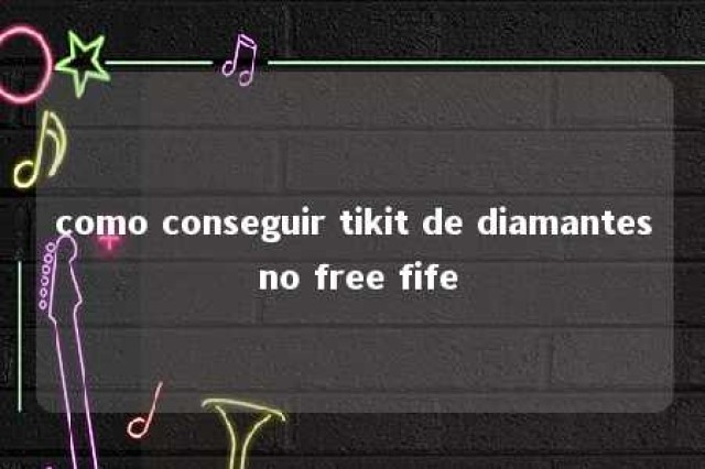 como conseguir tikit de diamantes no free fife 