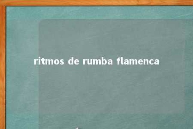 ritmos de rumba flamenca 