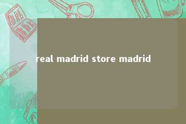 real madrid store madrid 