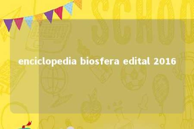 enciclopedia biosfera edital 2016 