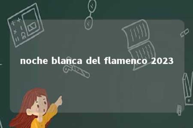 noche blanca del flamenco 2023 