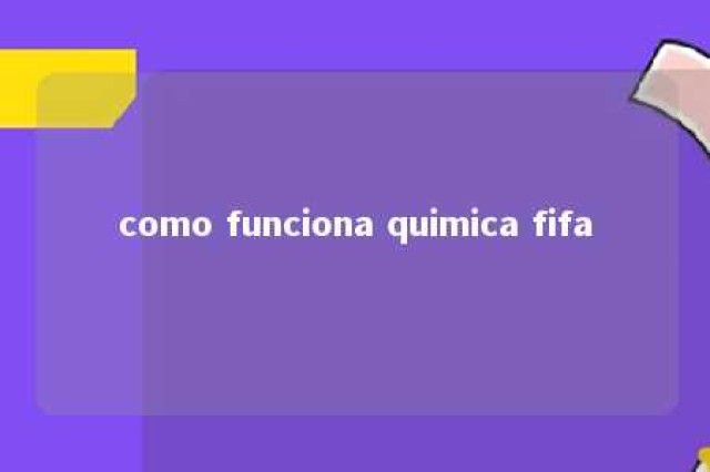 como funciona quimica fifa 