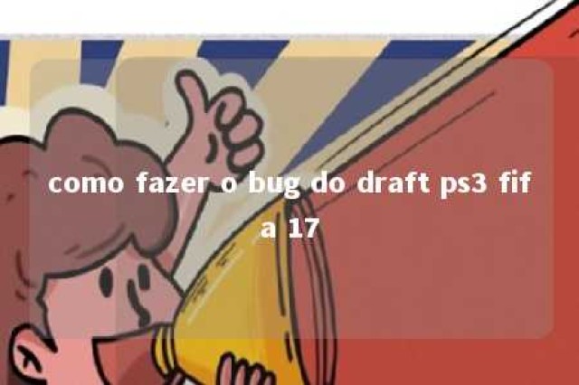 como fazer o bug do draft ps3 fifa 17 