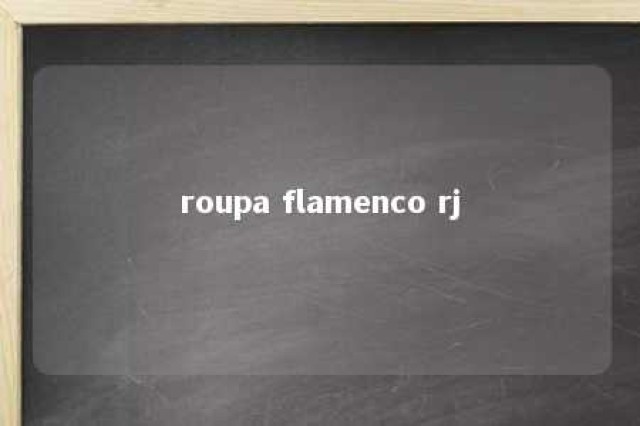 roupa flamenco rj 