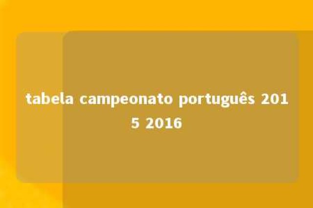 tabela campeonato português 2015 2016 