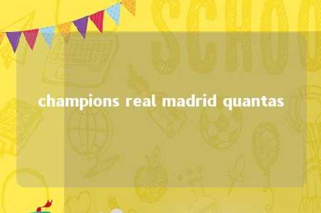 champions real madrid quantas 