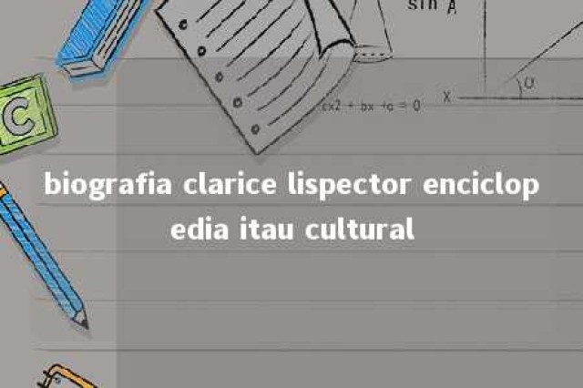 biografia clarice lispector enciclopedia itau cultural 