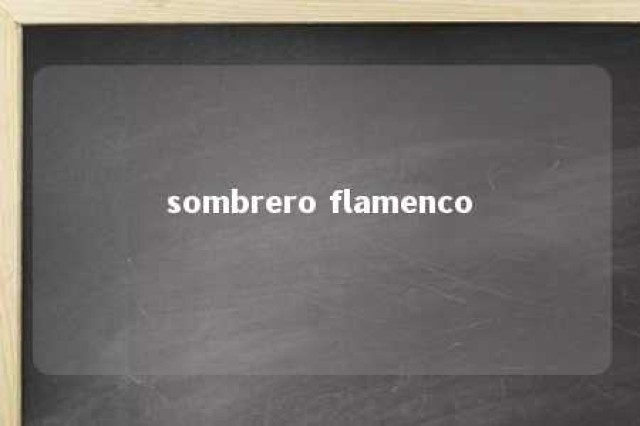 sombrero flamenco 