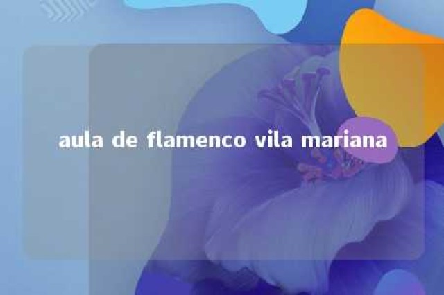 aula de flamenco vila mariana 