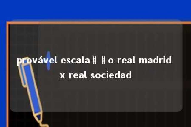 provável escalação real madrid x real sociedad 