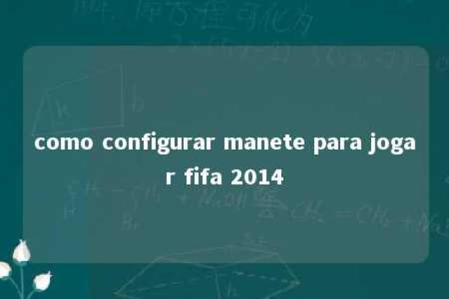 como configurar manete para jogar fifa 2014 