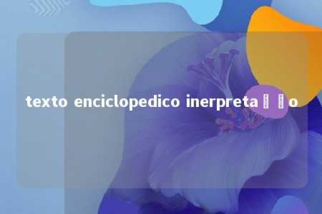 texto enciclopedico inerpretação 