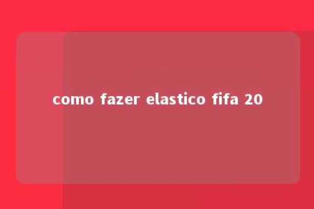 como fazer elastico fifa 20 