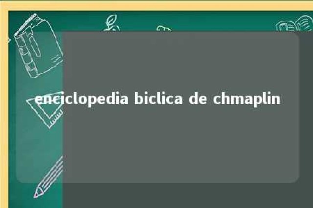 enciclopedia biclica de chmaplin 