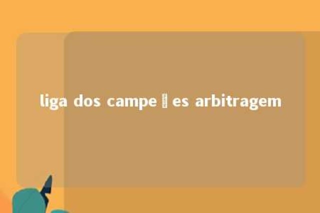 liga dos campeões arbitragem 