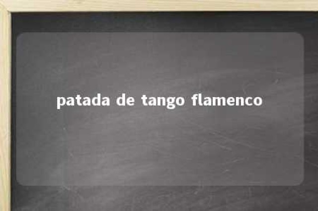 patada de tango flamenco 