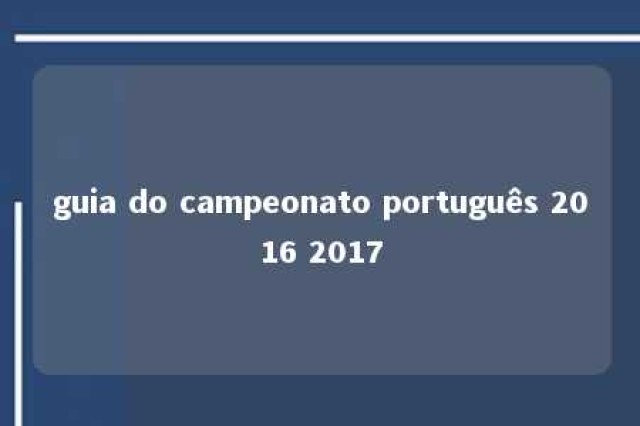 guia do campeonato português 2016 2017 