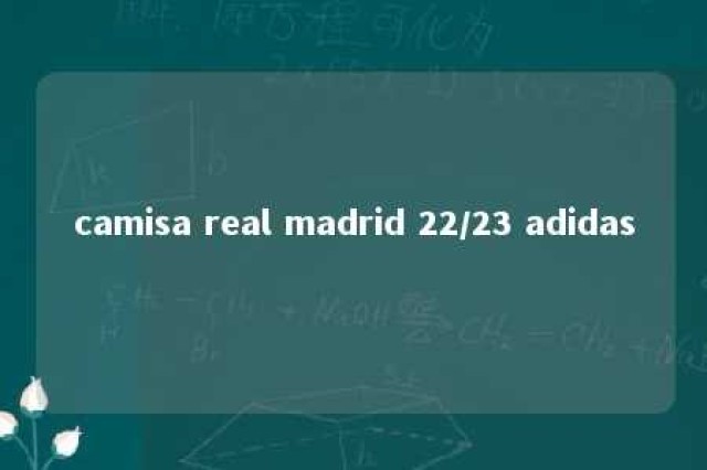 camisa real madrid 22/23 adidas 