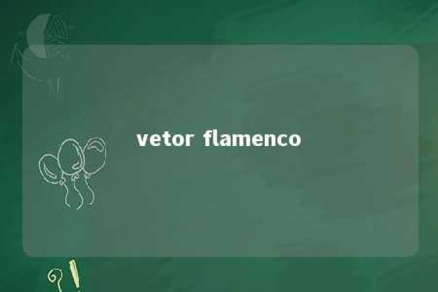 vetor flamenco 