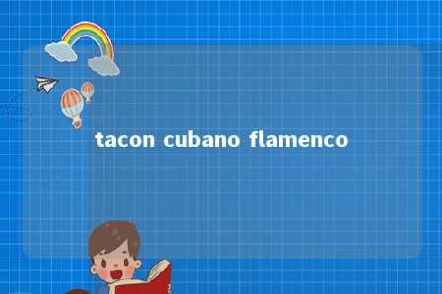 tacon cubano flamenco 