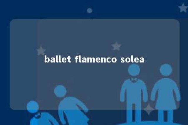 ballet flamenco solea 