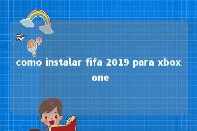 como instalar fifa 2019 para xbox one 