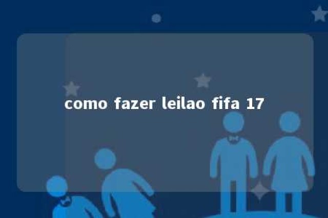 como fazer leilao fifa 17 