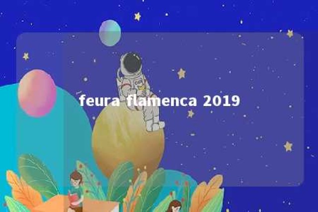 feura flamenca 2019 