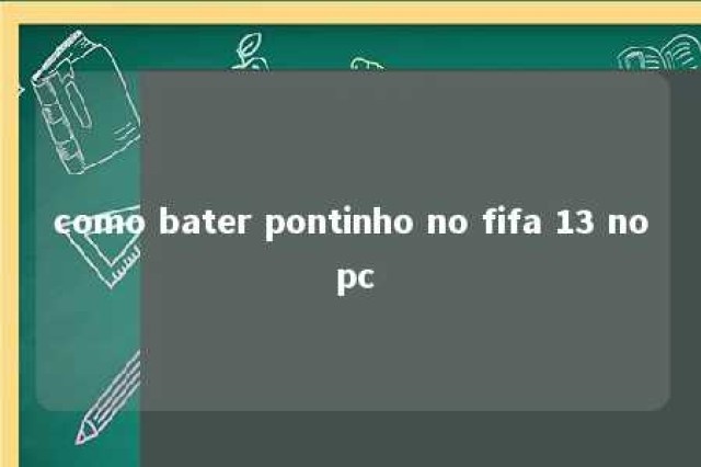 como bater pontinho no fifa 13 no pc 