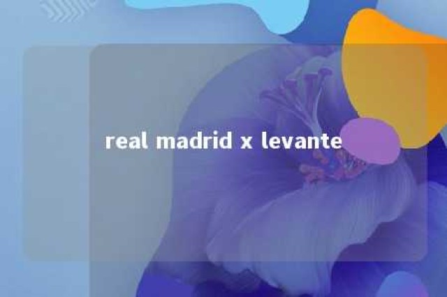 real madrid x levante 