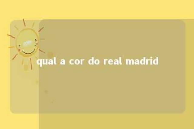 qual a cor do real madrid 