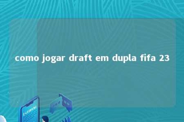 como jogar draft em dupla fifa 23 