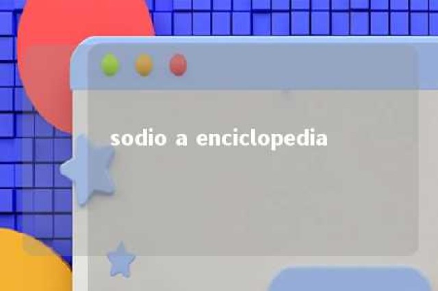 sodio a enciclopedia 