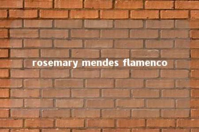 rosemary mendes flamenco 