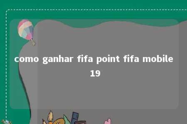 como ganhar fifa point fifa mobile 19 