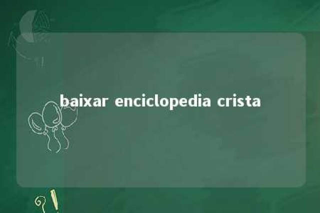 baixar enciclopedia crista 