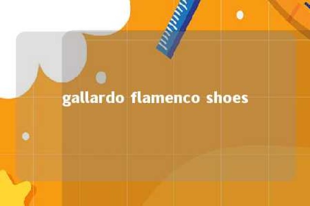 gallardo flamenco shoes 