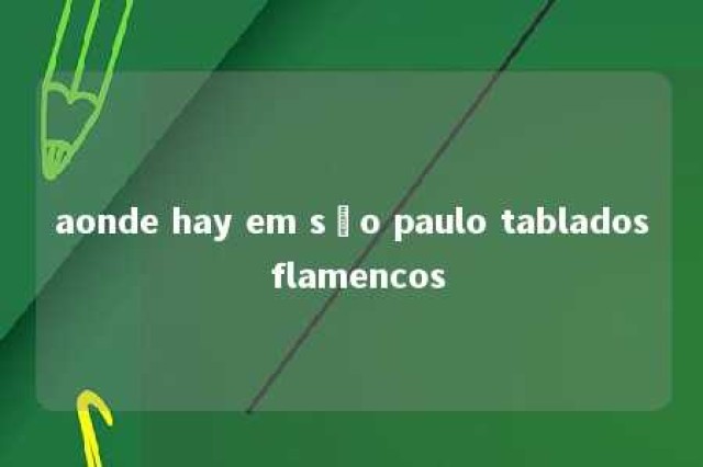 aonde hay em são paulo tablados flamencos 