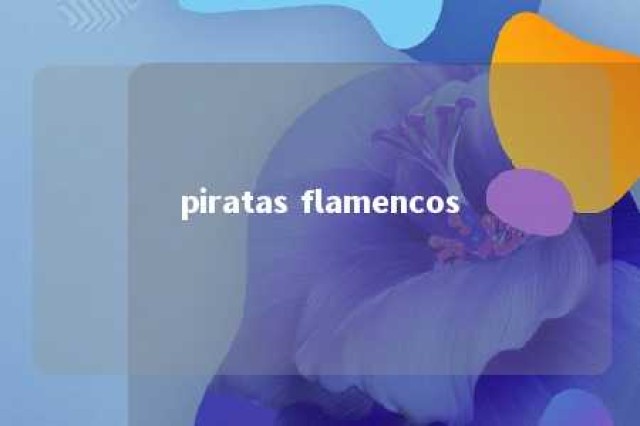 piratas flamencos 