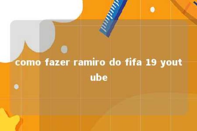 como fazer ramiro do fifa 19 youtube 