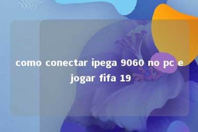 como conectar ipega 9060 no pc e jogar fifa 19 