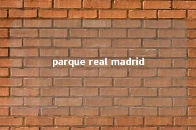 parque real madrid 