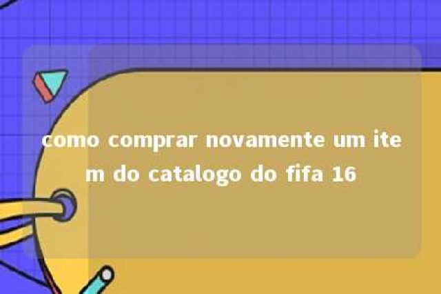 como comprar novamente um item do catalogo do fifa 16 