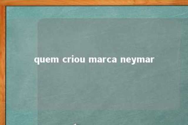 quem criou marca neymar 