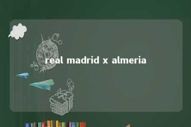 real madrid x almeria 