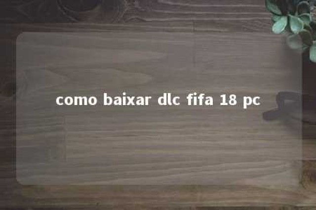 como baixar dlc fifa 18 pc 