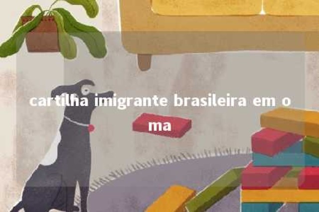 cartilha imigrante brasileira em oma 